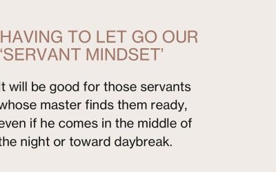 When you might have to let go ‘being a servant’.